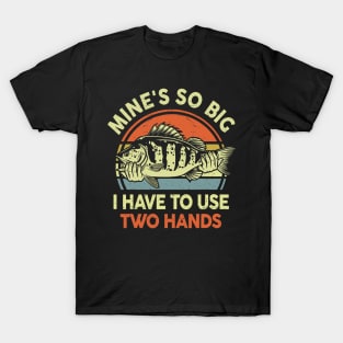 Funny Bass Fish Dad Mine's Big Use Two Hands Fishing T-Shirt